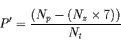 \begin{displaymath}P'= \frac{(N_p - ( N_z \times 7 ))}{N_t} \end{displaymath}