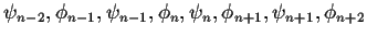 $\psi_{n-2}, \phi_{n-1}, \psi_{n-1}, \phi_{n}, \psi_{n}, \phi_{n+1},\psi_{n+1}, \phi_{n+2}$