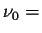 $\nu_0=$