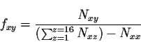 \begin{displaymath}f_{xy}= \frac{N_{xy}}{(\sum_{z=1}^{z=16}{N_{xz}})- N_{xx}} \end{displaymath}