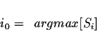 \begin{displaymath}i_0 =\hspace{0.2cm}argmax{[S_i]}\end{displaymath}
