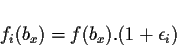\begin{displaymath}f_{i}(b_x) = f(b_x).(1+\epsilon_{i}) \end{displaymath}