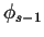 $\phi_{s-1}$