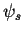 $\psi_{s}$