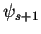 $\psi_{s+1}$