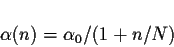 \begin{displaymath}\alpha(n) = \alpha_0 /(1 + n/N) \end{displaymath}