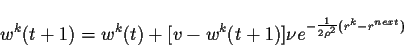 \begin{displaymath}w^k(t+1) = w^k(t) + [v - w^k(t+1)] \nu e^{-\frac{1}{2\rho^2}(r^k-r^{Prochain})}\end{displaymath}