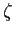 $\zeta$